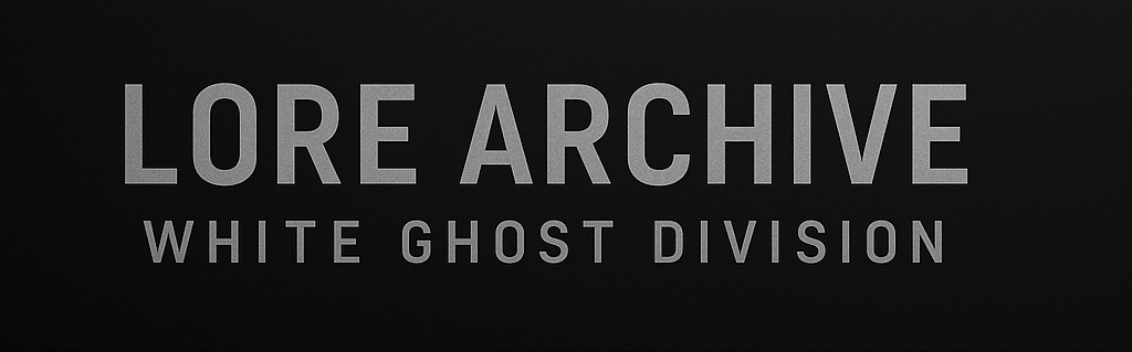 Lore Archive — White Ghost Division